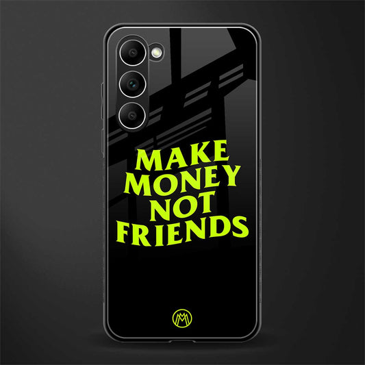 make money not friends glass case for phone case | glass case for samsung galaxy s23 plus