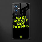 make money not friends back phone cover | glass case for oneplus 9