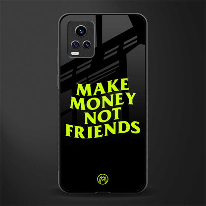 make money not friends back phone cover | glass case for vivo v21e 4g