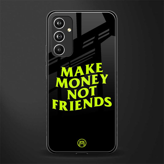 make money not friends back phone cover | glass case for samsung galaxy a54 5g