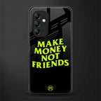 make money not friends back phone cover | glass case for samsung galaxy a14 5g