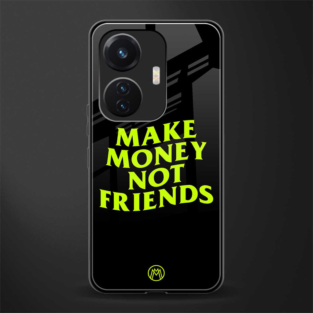 make money not friends back phone cover | glass case for vivo t1 44w 4g