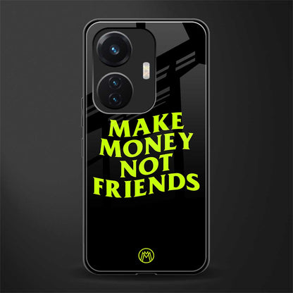 make money not friends back phone cover | glass case for vivo t1 44w 4g