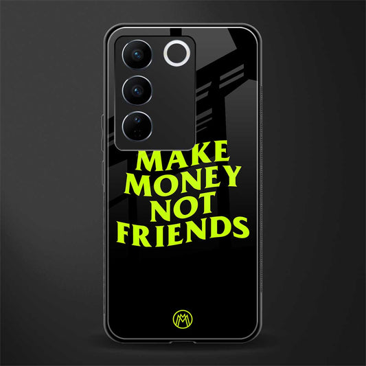 make money not friends back phone cover | glass case for vivo v27 pro 5g