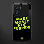 make money not friends back phone cover | glass case for iQOO 9 Pro