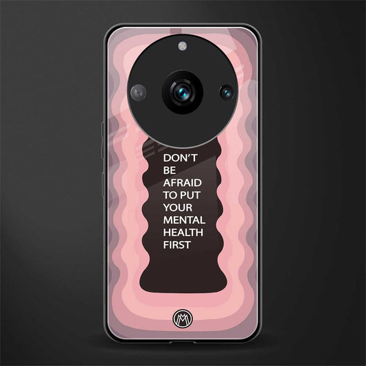 mental health first back phone cover | glass case for realme 11 pro 5g