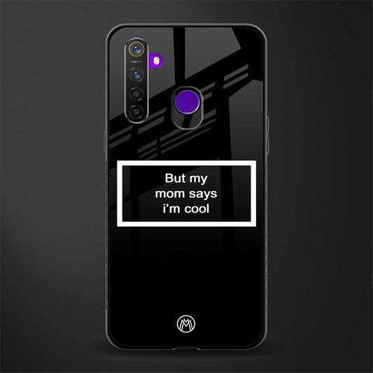 mom says i'm cool black glass case for realme 5s image