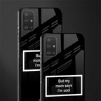 mom says i'm cool black glass case for samsung galaxy a51 image-2