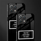 mom says i'm cool black glass case for mi 11 lite image-2