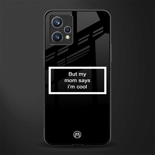 mom says i'm cool black phone case | glass case for realme 9 4g
