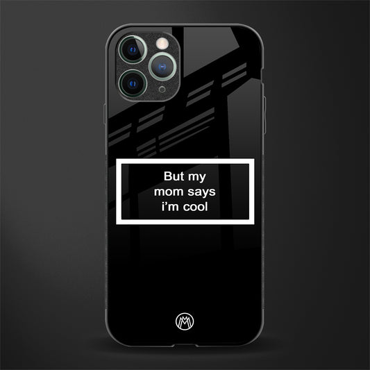 mom says i'm cool black glass case for iphone 11 pro image