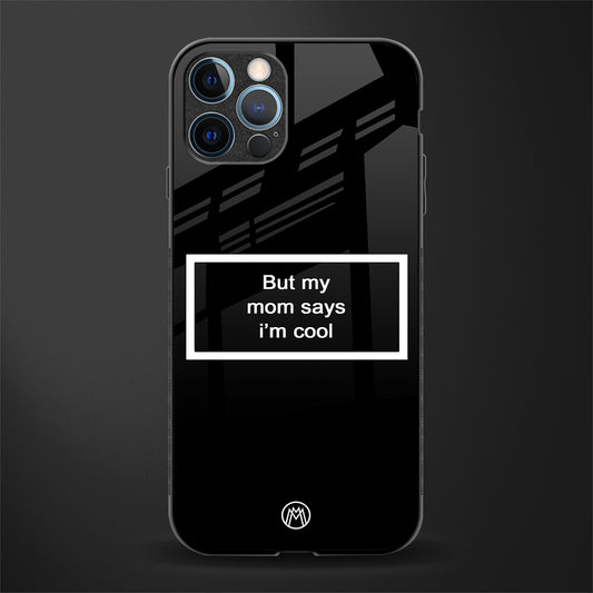 mom says i'm cool black glass case for iphone 12 pro max image