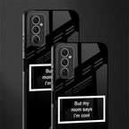 mom says i'm cool black glass case for samsung galaxy m52 5g image-2