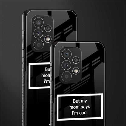 mom says i'm cool black back phone cover | glass case for samsung galaxy a73 5g
