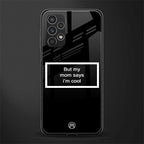 mom says i'm cool black back phone cover | glass case for samsung galaxy a13 4g