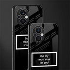 mom says i'm cool black back phone cover | glass case for oppo f21 pro 5g