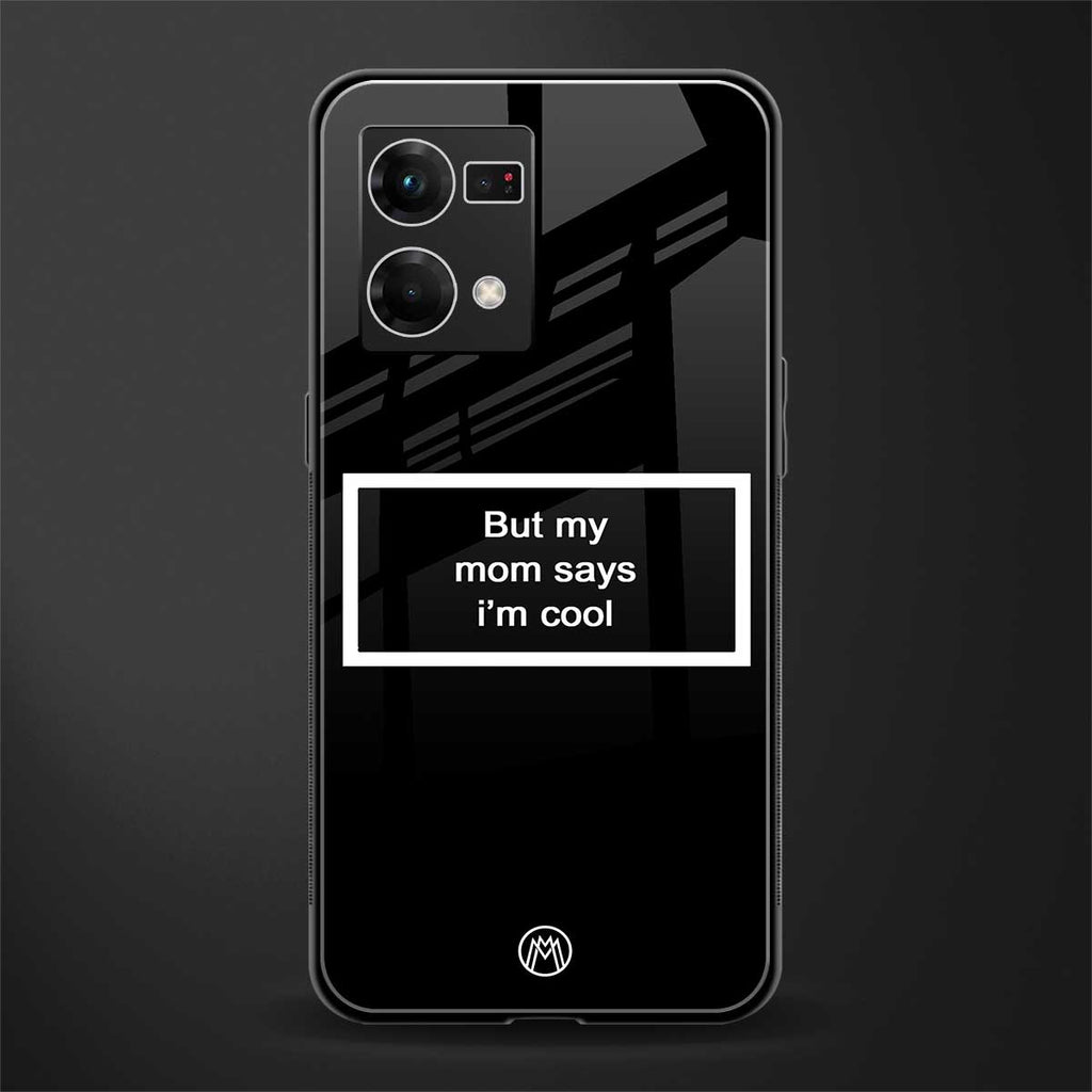 mom says i'm cool black back phone cover | glass case for oppo f21 pro 4g