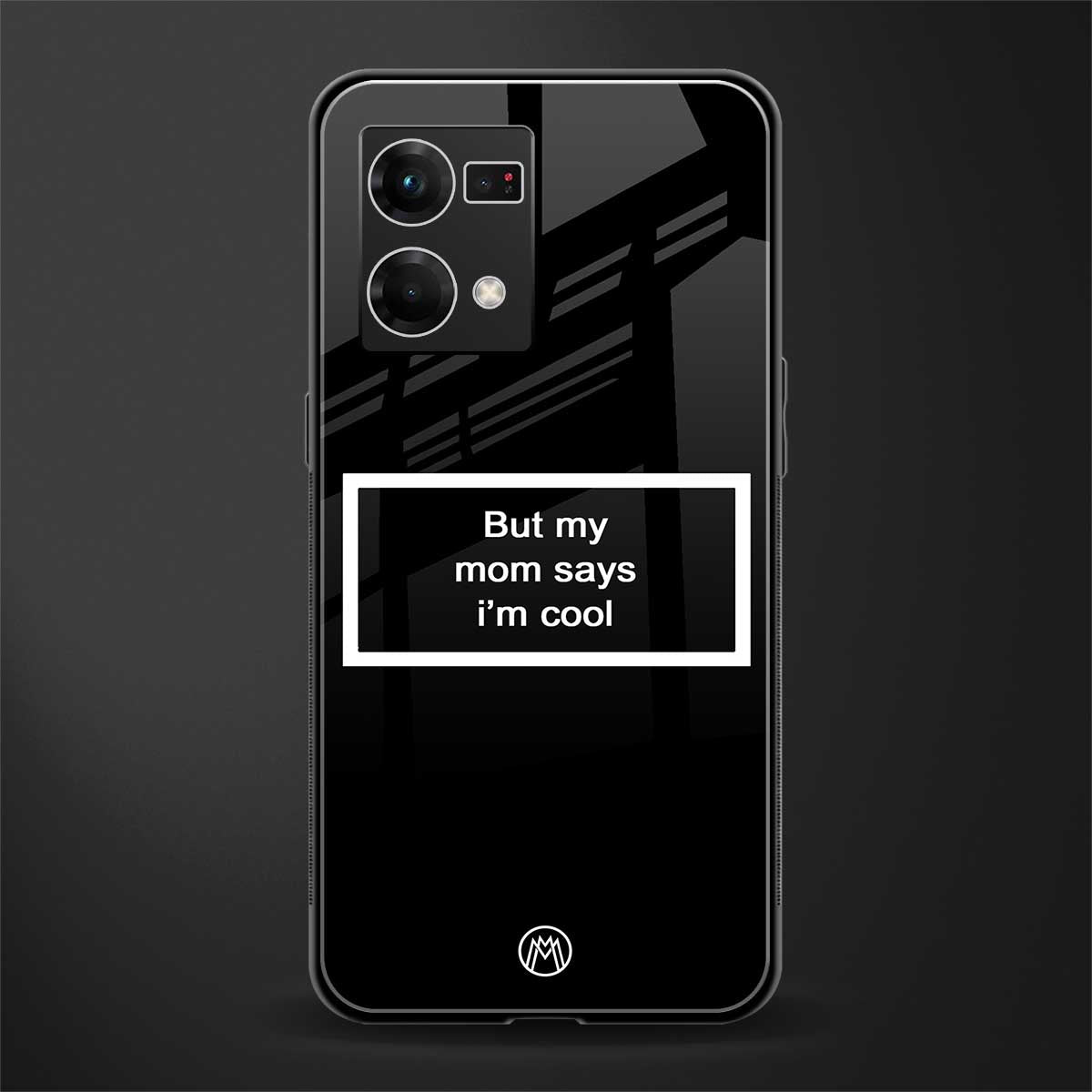 mom says i'm cool black back phone cover | glass case for oppo f21 pro 4g
