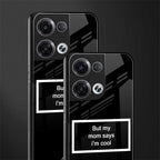 mom says i'm cool black back phone cover | glass case for oppo reno 8
