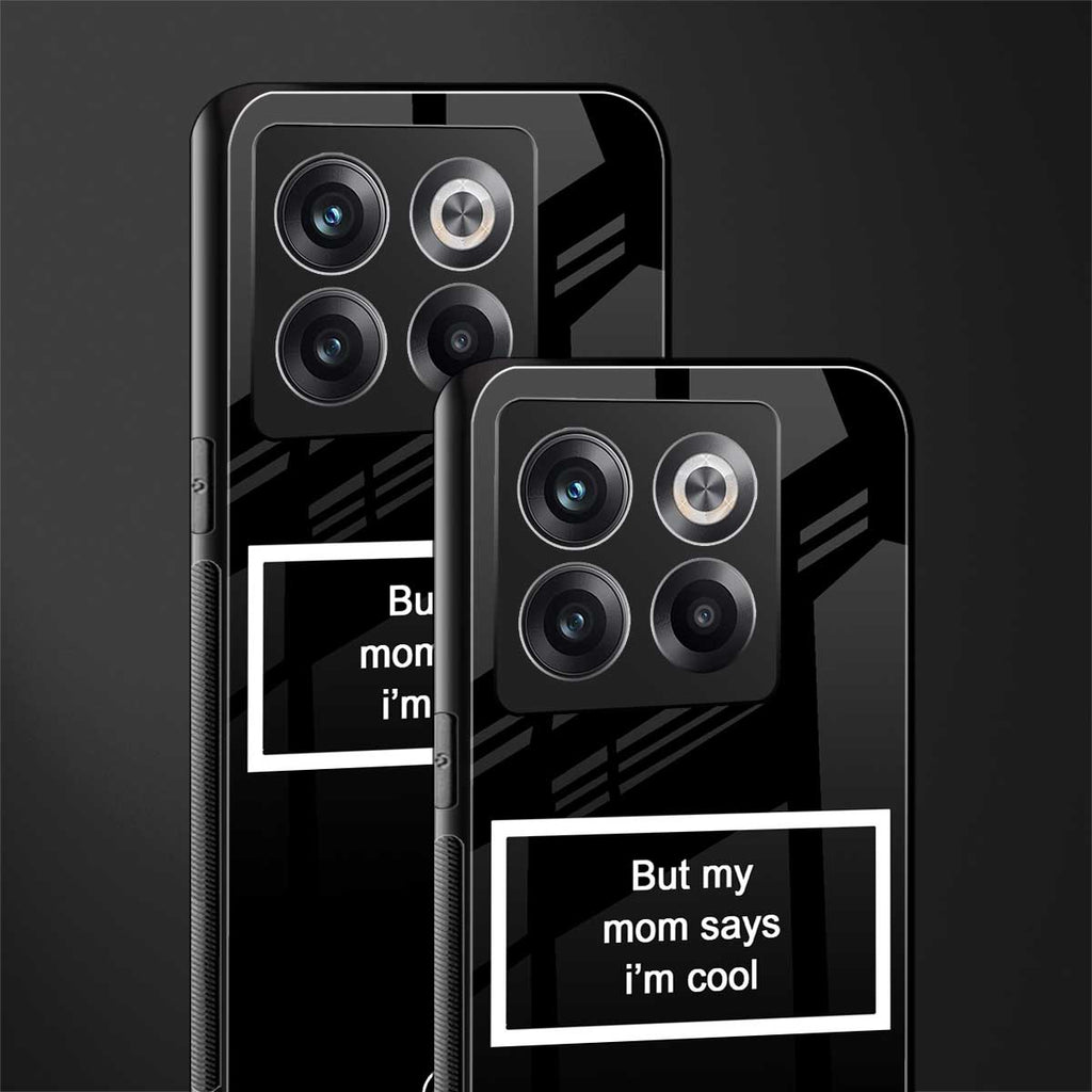 mom says i'm cool black back phone cover | glass case for oneplus 10t