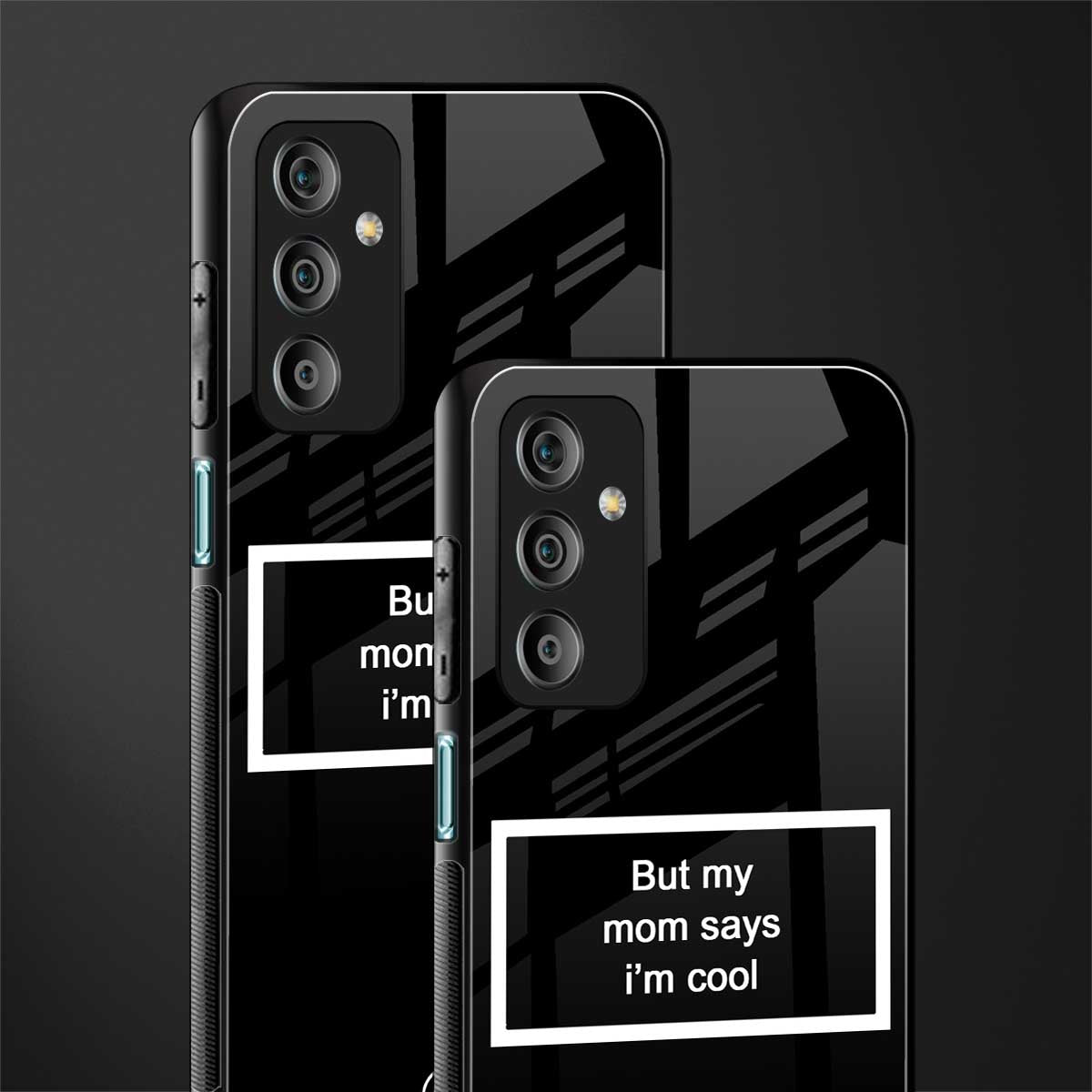 mom says i'm cool black back phone cover | glass case for samsung galaxy f23 5g