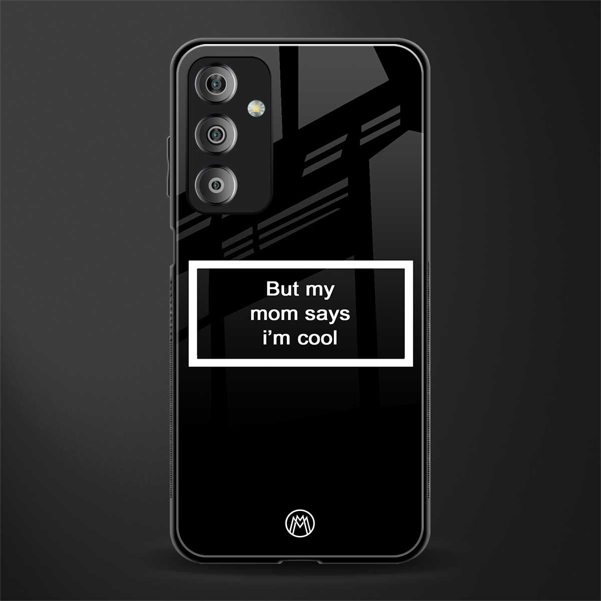mom says i'm cool black back phone cover | glass case for samsung galaxy f23 5g