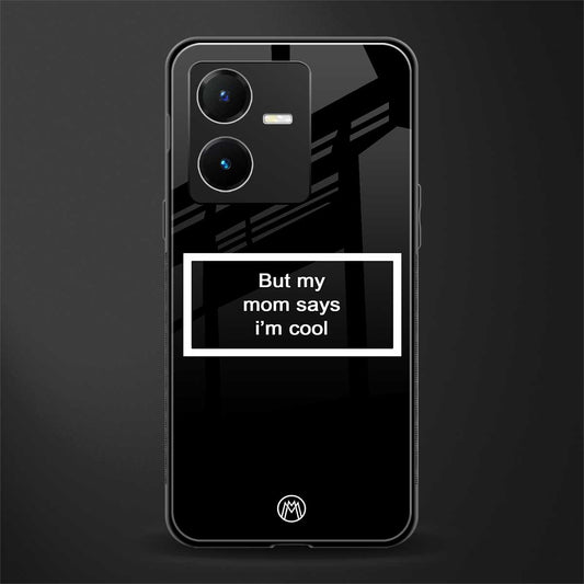 mom says i'm cool black back phone cover | glass case for vivo y22