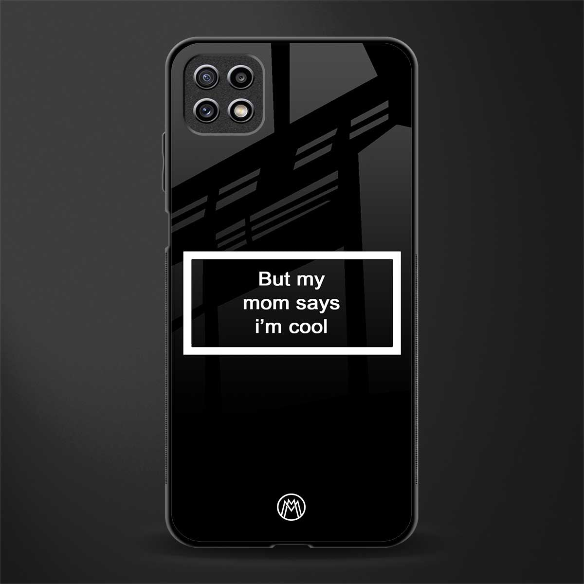 mom says i'm cool black back phone cover | glass case for samsung galaxy f42