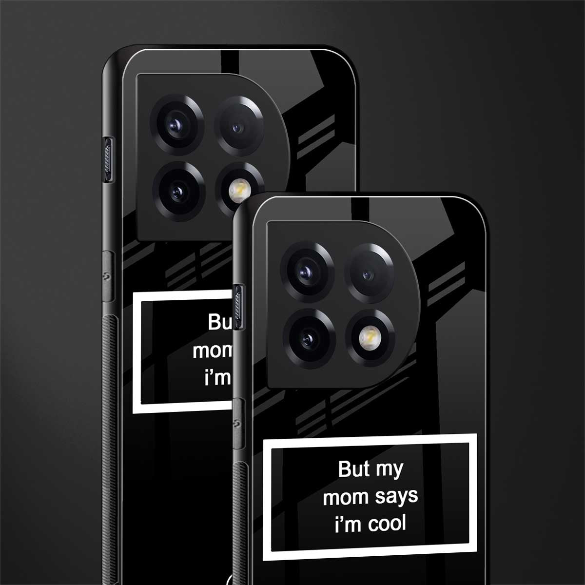mom says i'm cool black back phone cover | glass case for oneplus 11