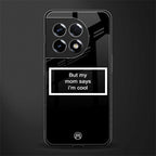 mom says i'm cool black back phone cover | glass case for oneplus 11r