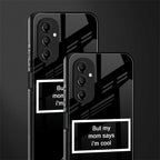 mom says i'm cool black back phone cover | glass case for samsung galaxy a14 5g