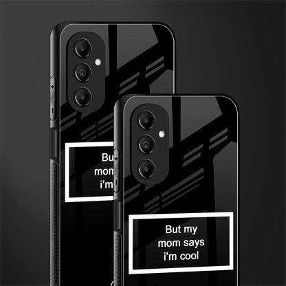mom says i'm cool black back phone cover | glass case for samsung galaxy a14 5g