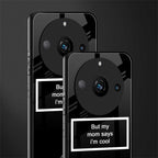mom says i'm cool black back phone cover | glass case for realme 11 pro 5g