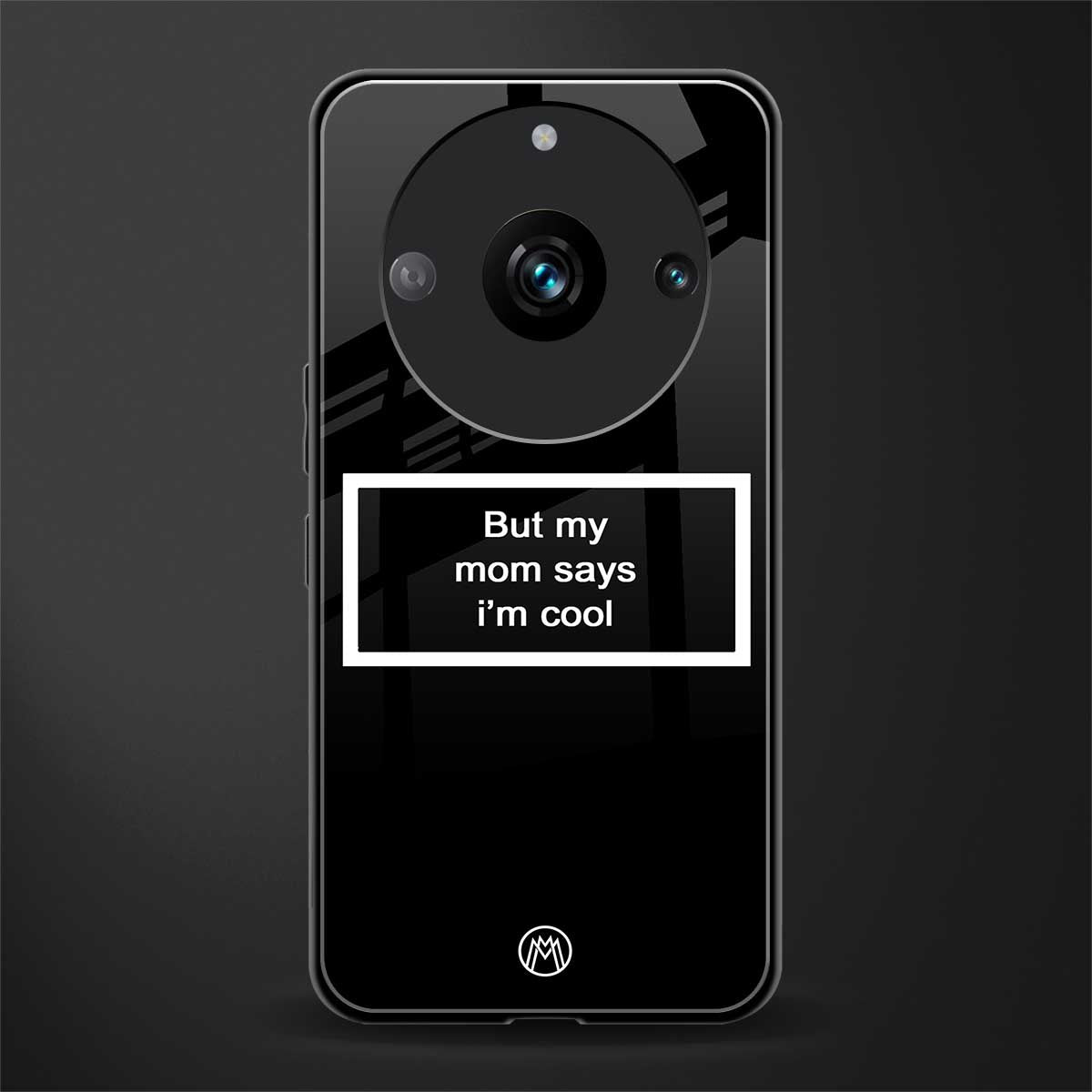 mom says i'm cool black back phone cover | glass case for realme 11 pro 5g