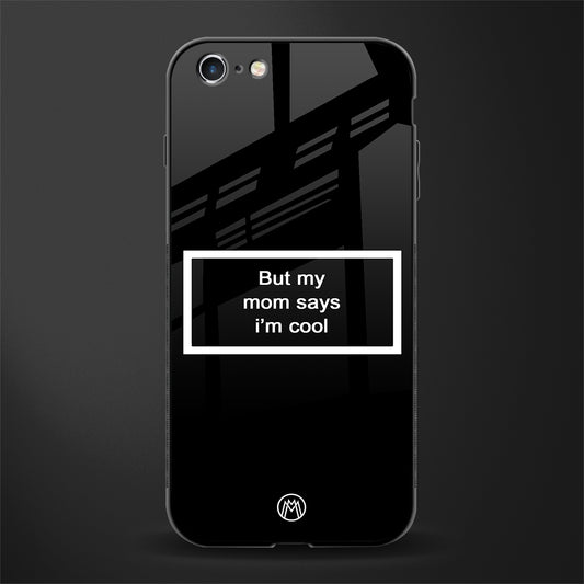 mom says i'm cool black glass case for iphone 6 image