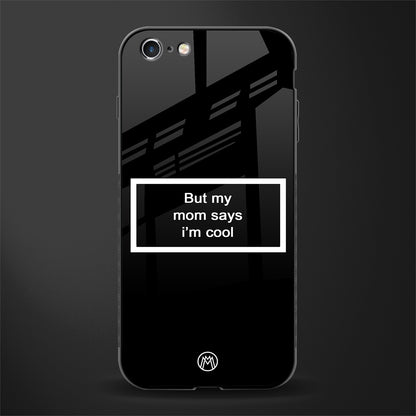 mom says i'm cool black glass case for iphone 6s plus image