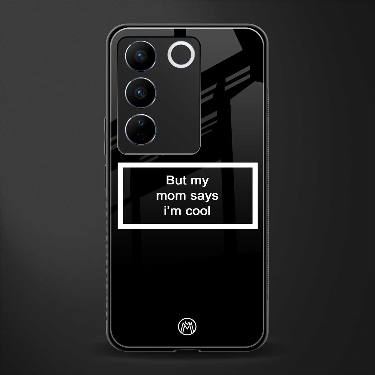 mom says i'm cool black back phone cover | glass case for vivo v27 pro 5g