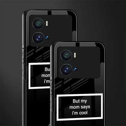 mom says i'm cool black back phone cover | glass case for iQOO 9 Pro