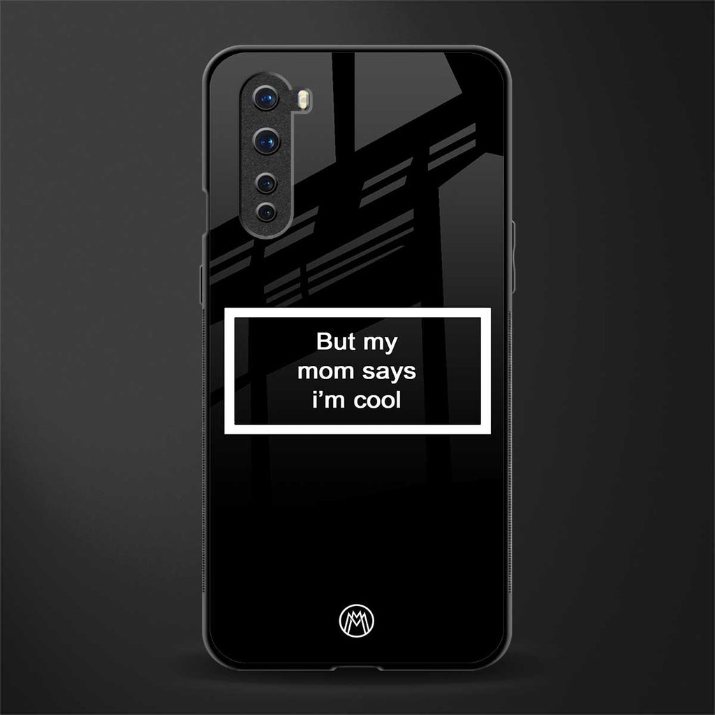 mom says i'm cool black glass case for oneplus nord ac2001 image