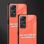no boyfriend no problem back phone cover | glass case for redmi note 11 pro plus 4g/5g