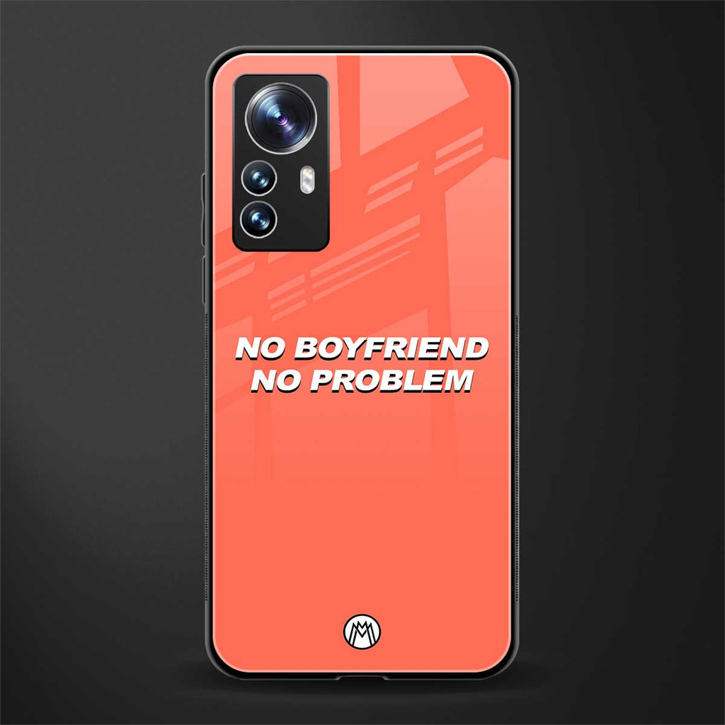 no boyfriend no problem back phone cover | glass case for xiaomi 12 pro