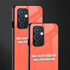 no boyfriend no problem back phone cover | glass case for oneplus 9