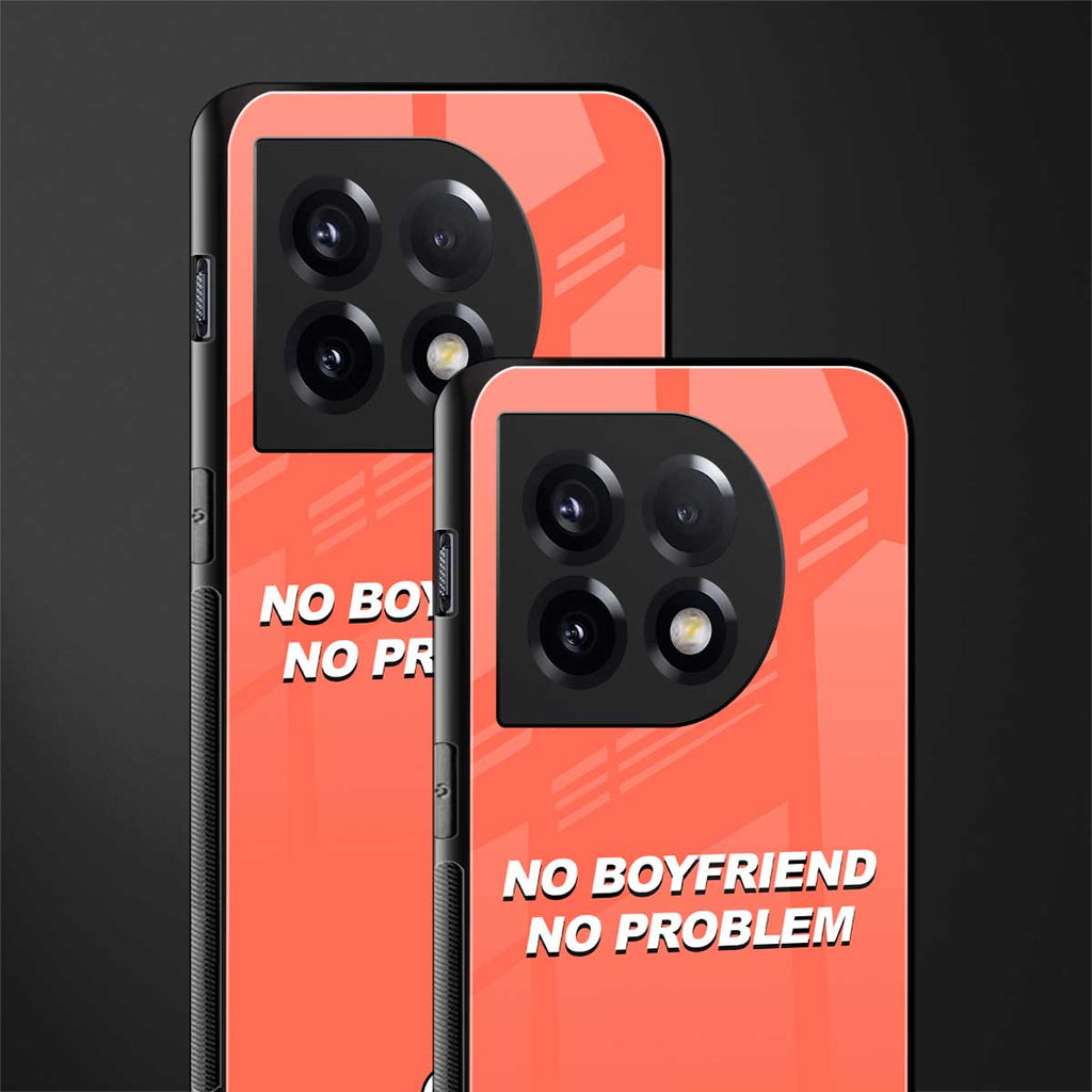 no boyfriend no problem back phone cover | glass case for oneplus 11