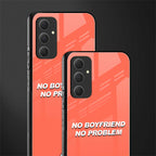 no boyfriend no problem back phone cover | glass case for samsung galaxy a54 5g
