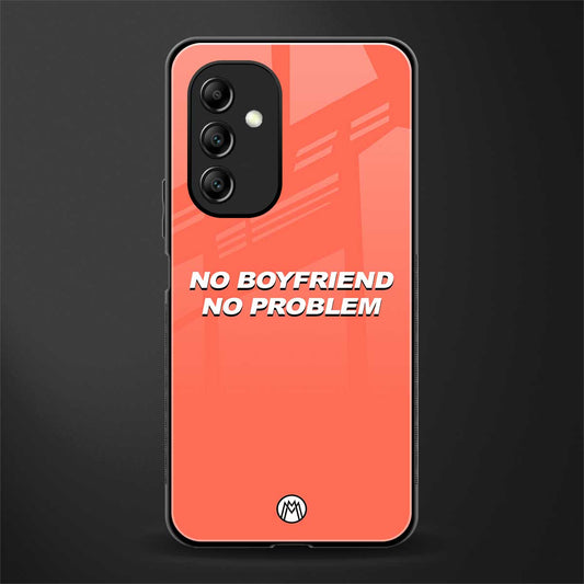 no boyfriend no problem back phone cover | glass case for samsung galaxy a14 5g