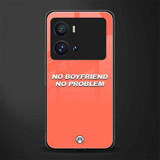 no boyfriend no problem back phone cover | glass case for iQOO 9 Pro