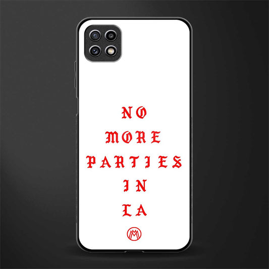 no more parties in la glass case for samsung galaxy a22 5g image