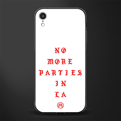 no more parties in la glass case for iphone xr image