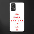 no more parties in la back phone cover | glass case for samsung galaxy a13 4g