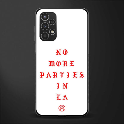 no more parties in la back phone cover | glass case for samsung galaxy a13 4g